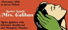 McNally Jackson Mrs Caliban event: Rivka Galchen with Christine Smallwood and Hampton Fancher